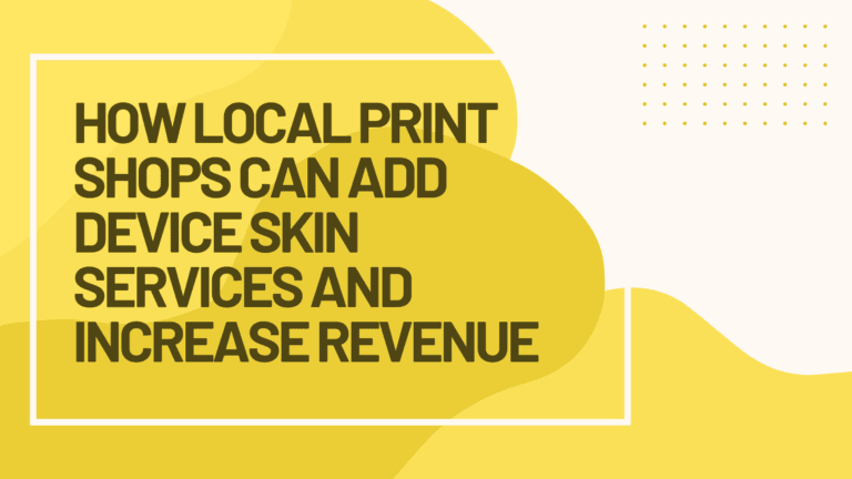 How Local Print Shops Can Add Device Skin Services and Increase Revenue